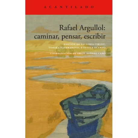 RAFAEL ARGULLOL: CAMINAR, PENSAR, ESCRIBIR
