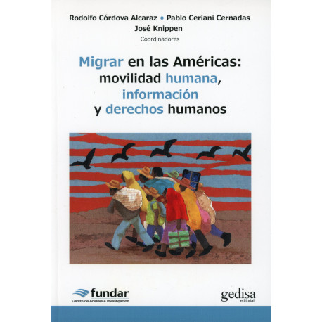 MIGRAR EN LAS AMERICAS: MOVILIDAD HUMANA, INFORMACION Y DERECHOS HUMANOS