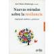 NUEVAS MIRADAS SOBRE LA RESILENCIA