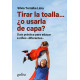 TIRAR LA TOALLA... ¿O USARLA DE CAPA?
