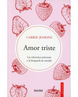 AMOR TRISTE LAS RELACIONES AMOROSAS Y LA BÚSQUEDA DE SENTIDO