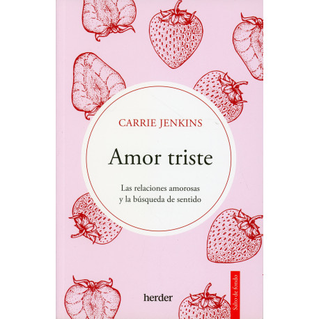 AMOR TRISTE LAS RELACIONES AMOROSAS Y LA BÚSQUEDA DE SENTIDO