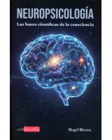 NEUROPSICOLOGIA. LAS BASES CIENTIFICAS DE LA CONSCIENCIA