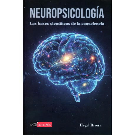 NEUROPSICOLOGIA. LAS BASES CIENTIFICAS DE LA CONSCIENCIA