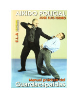 AIKIDO POLICIAL. MANUAL PRACTICO DEL GUARDAESPALDAS
