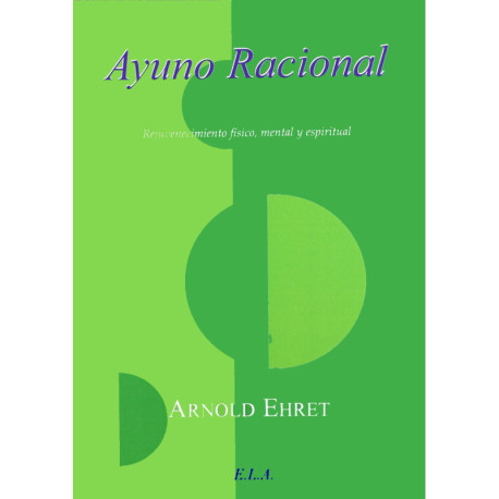 AYUNO RACIONAL. REJUVENECIMIENTO FISICO, MENTAL Y ESPIRITUAL
