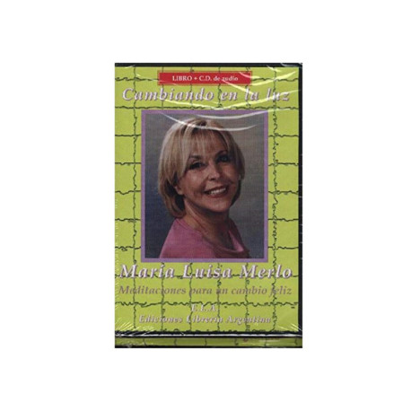 CAMBIANDO EN LA LUZ. MEDITACIONES PARA UN CAMBIO FELIZ (LIBRO + CD)