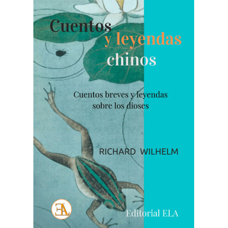 CUENTOS Y LEYENDAS CHINOS. CUENTOS BREVES Y LEYENDAS SOBRE LOS DIOSES