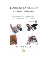 EL ARTE DE LA ARMONIA EN EL TRABAJO Y EN LA EMPRESA. PARA CONSEGUIR TRANQUILAD, PAZ Y PROGRESO EN EL TRABAJO