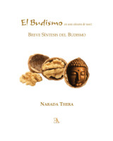 EL BUDISMO EN UNA CASCARA DE NUEZ. BREVE SINTESIS DEL BUDISMO.