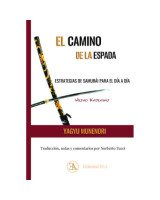 EL CAMINO DE LA ESPADA. ESTRATEGIAS DE SAMURAI PARA EL DIA A DIA