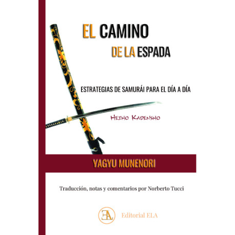 EL CAMINO DE LA ESPADA. ESTRATEGIAS DE SAMURAI PARA EL DIA A DIA