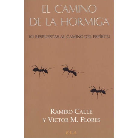 EL CAMINO DE LA HORMIGA. 101 RESPUESTAS AL CAMINO DEL ESPIRITU
