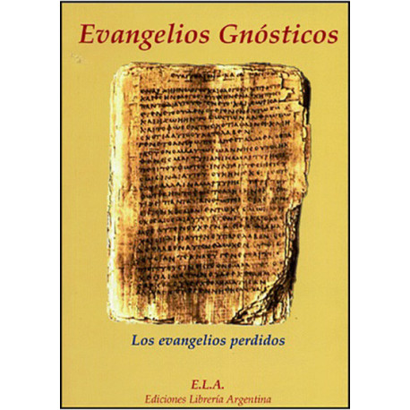 EVANGELIOS GNOSTICOS. LOS EVANGELIOS PERDIDOS