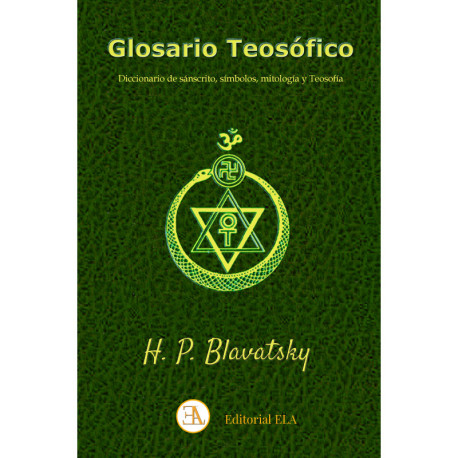 GLOSARIO TEOSOFICO. DICCIONARIO DE SANSCRITO, SIMBOLOS, MITOLOGIA Y TEOSOFIA.