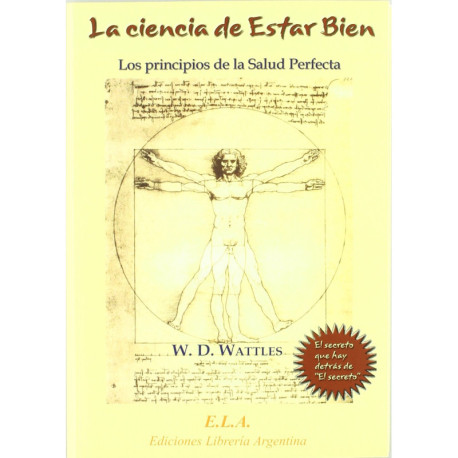 LA CIENCIA DE ESTAR BIEN. LOS PRINCIPIOS DE LA SALUD PERFECTA.