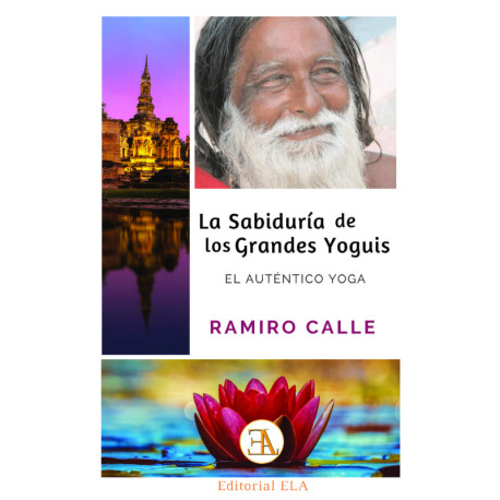 LA SABIDURIA DE LOS GRANDES YOGUIS. EL AUTENTICO YOGA