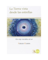 LA TIERRA VISTA DESDE LAS ESTRELLAS. UN VIAJE INICIATICO AL SER