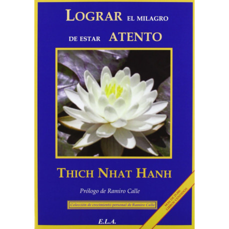 LOGRAR EL MILAGRO DE ESTAR ATENTO. UN MANUAL DE MEDITACION