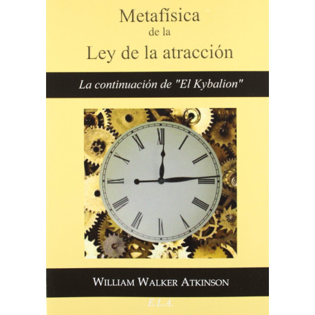 METAFISICA DE LA LEY DE LA ATRACCION. LA CONTINUACION DE "EL KYBALION"