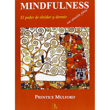 MINDFULNESS. EL PODER DE OLVIDAR Y DORMIR CON ATENCION PLENA