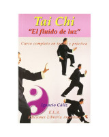 TAI CHI, EL FLUIDO DE LUZ. CURSO COMPLETO EN TEORIA Y PRACTICA + DVD