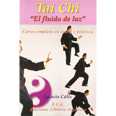 TAI CHI, EL FLUIDO DE LUZ. CURSO COMPLETO EN TEORIA Y PRACTICA + DVD