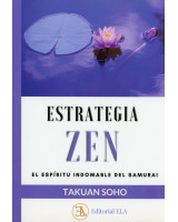 ESTRATEGIA ZEN. EL ESPIRITU INDOMABLE DEL SAMURAI