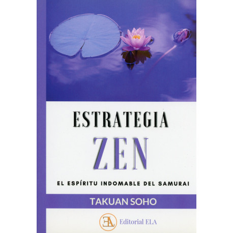 ESTRATEGIA ZEN. EL ESPIRITU INDOMABLE DEL SAMURAI