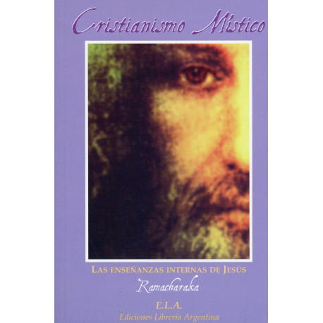 CRISTIANISMO MISTICO. LAS ENSENANZAS INTERNAS DE JESUS