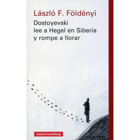 DOSTOYEVSKI LEE A HEGEL EN SIBERIA Y ROMPE A LLORAR