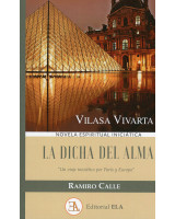 LA DICHA DEL ALMA. UN VIAJE INICIATICO POR PARIS Y EUROPA
