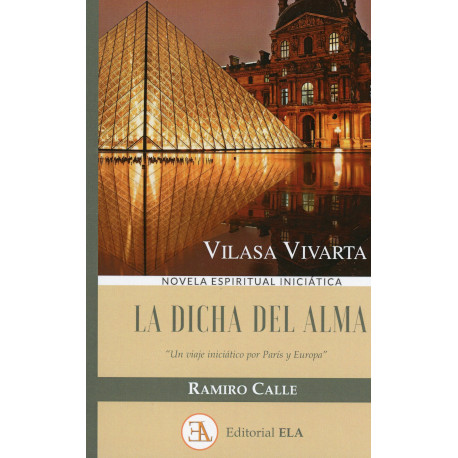 LA DICHA DEL ALMA. UN VIAJE INICIATICO POR PARIS Y EUROPA