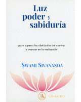 LUZ, PODER Y SABIDURIA. PARA SUPERAR LOS OBSTACULOS DEL CAMINO Y AVANZAR EN LA REALIZACION