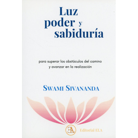 LUZ, PODER Y SABIDURIA. PARA SUPERAR LOS OBSTACULOS DEL CAMINO Y AVANZAR EN LA REALIZACION